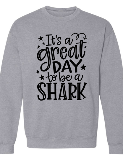 It's A Great Day To Be A Shark Sweatshirt