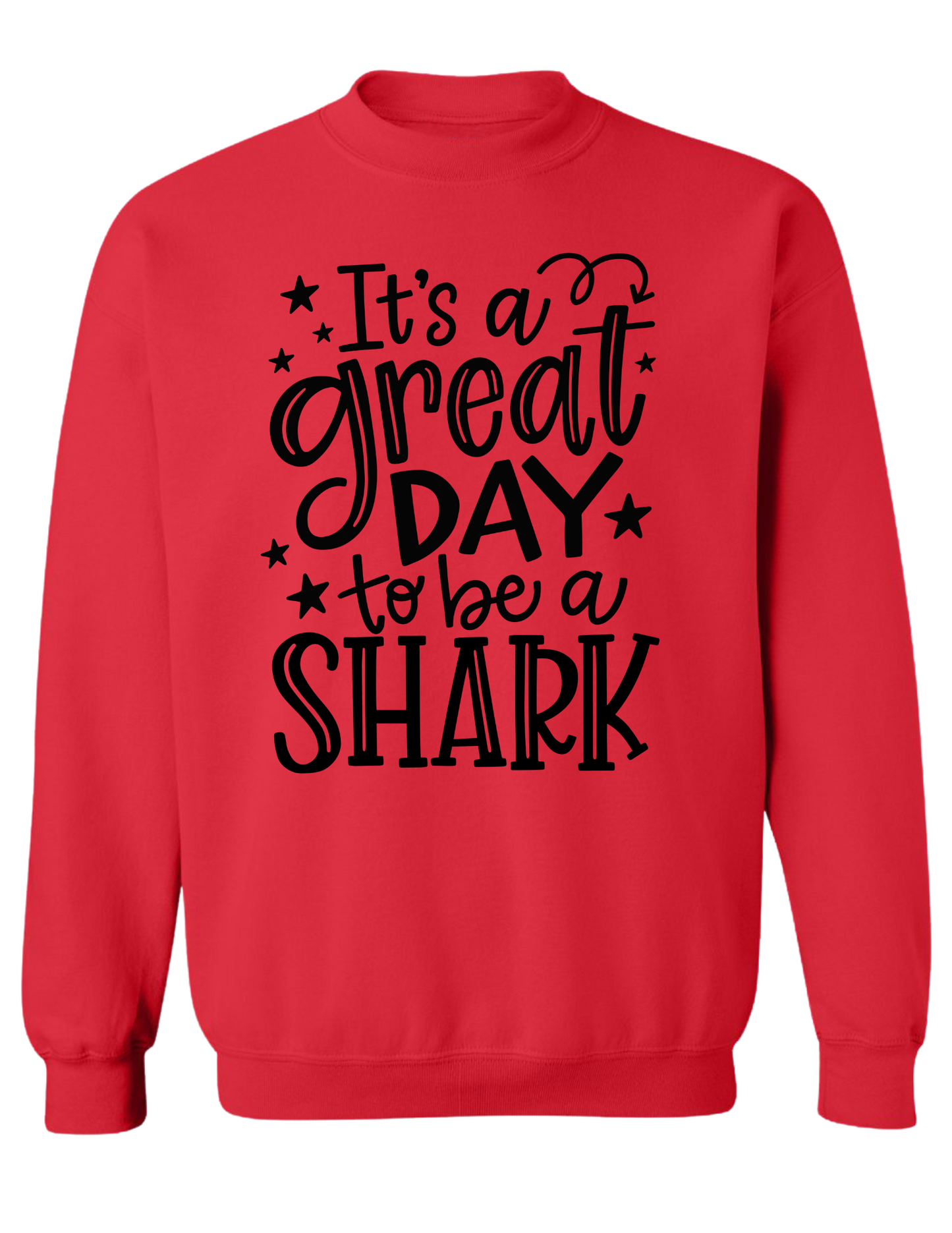 It's A Great Day To Be A Shark Sweatshirt