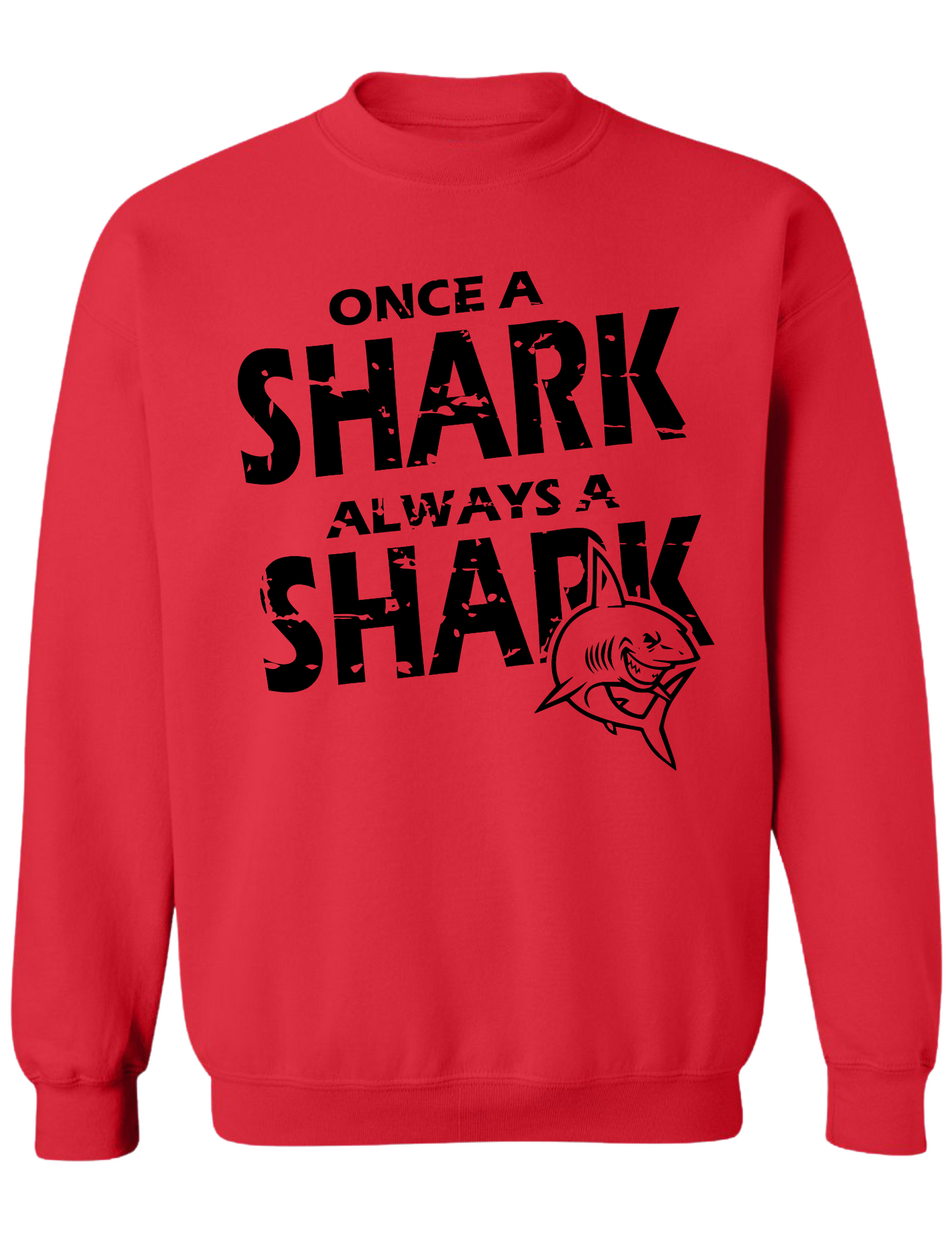 Once a Shark Always a Shark Sweatshirt