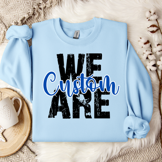 WE ARE CUSTOM Crewneck